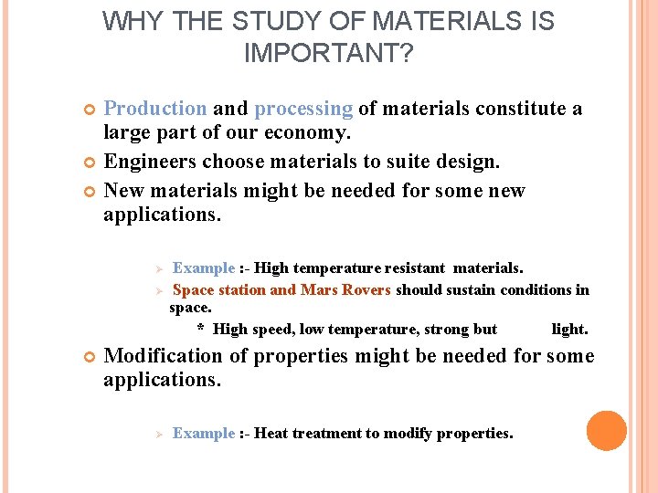 WHY THE STUDY OF MATERIALS IS IMPORTANT? Production and processing of materials constitute a