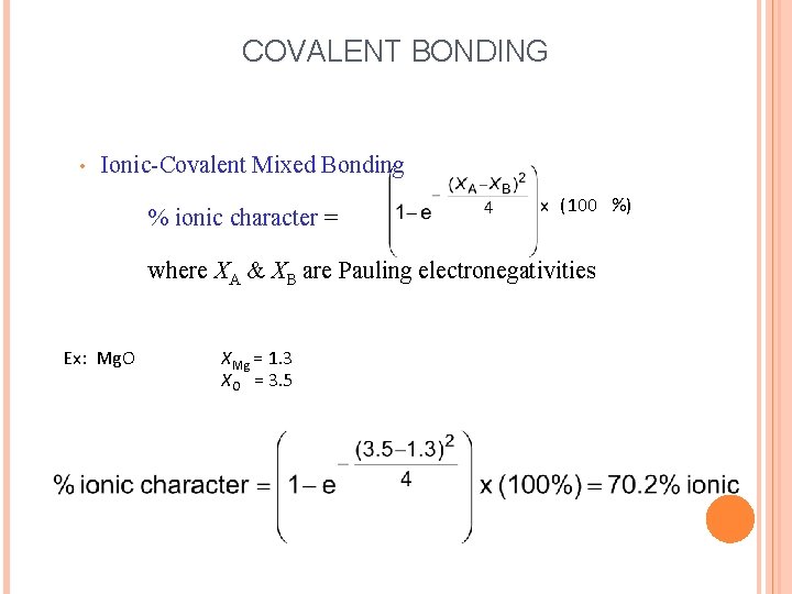 COVALENT BONDING • Ionic-Covalent Mixed Bonding % ionic character = x ( 100 %)