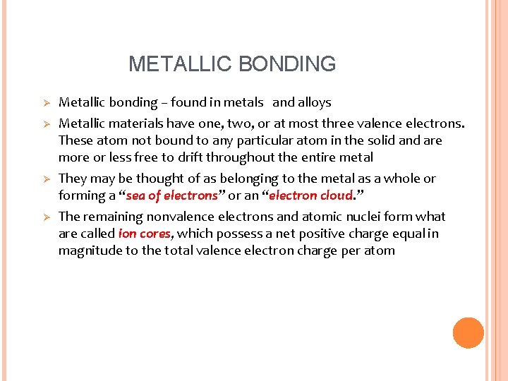 METALLIC BONDING Ø Metallic bonding – found in metals and alloys Ø Metallic materials