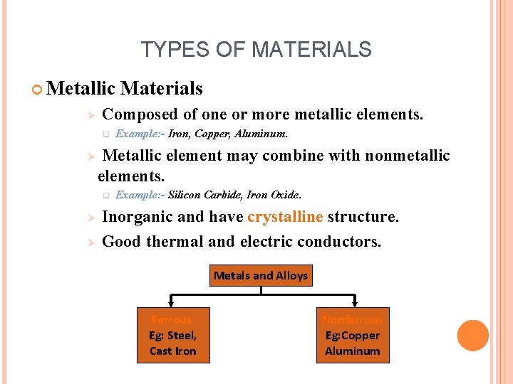 TYPES OF MATERIALS Metallic Ø Composed of one or more metallic elements. q Ø