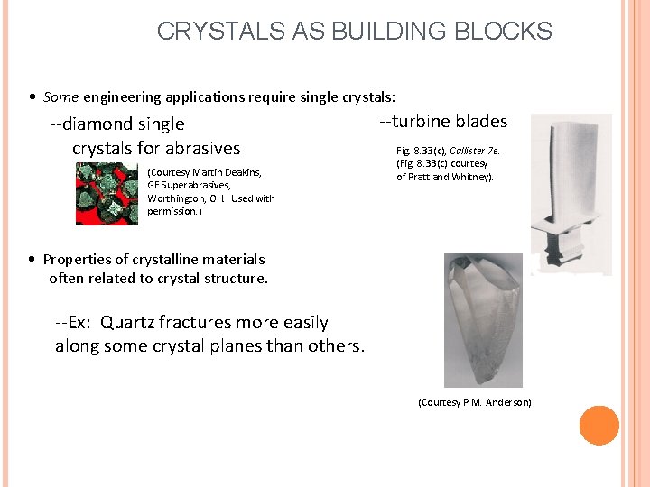 CRYSTALS AS BUILDING BLOCKS • Some engineering applications require single crystals: --diamond single crystals