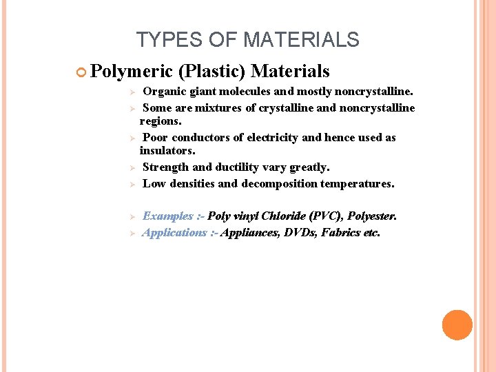 TYPES OF MATERIALS Polymeric Ø Ø Ø Ø (Plastic) Materials Organic giant molecules and