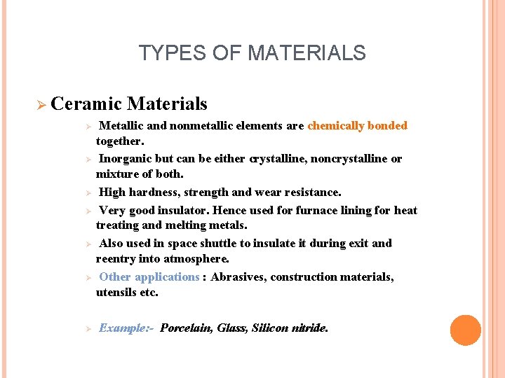 TYPES OF MATERIALS Ø Ceramic Ø Ø Ø Ø Materials Metallic and nonmetallic elements