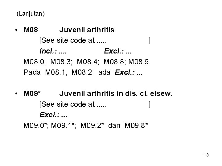 (Lanjutan) • M 08 Juvenil arthritis [See site code at. . . ] Incl.