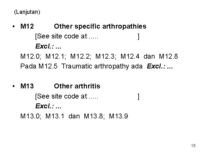 (Lanjutan) • M 12 Other specific arthropathies [See site code at. . . ]