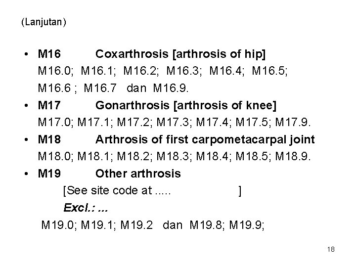 (Lanjutan) • M 16 Coxarthrosis [arthrosis of hip] M 16. 0; M 16. 1;