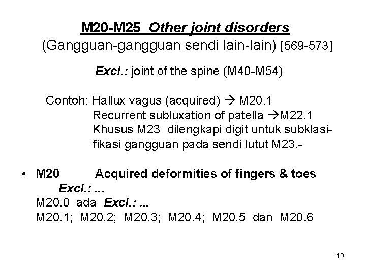M 20 -M 25 Other joint disorders (Gangguan-gangguan sendi lain-lain) [569 -573] Excl. :