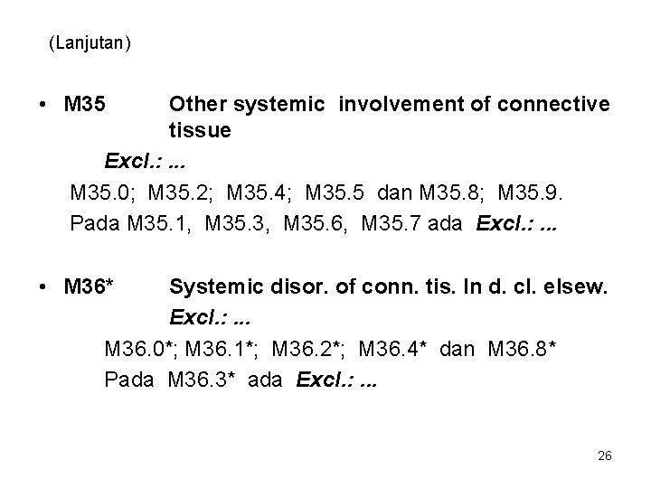 (Lanjutan) • M 35 Other systemic involvement of connective tissue Excl. : . .