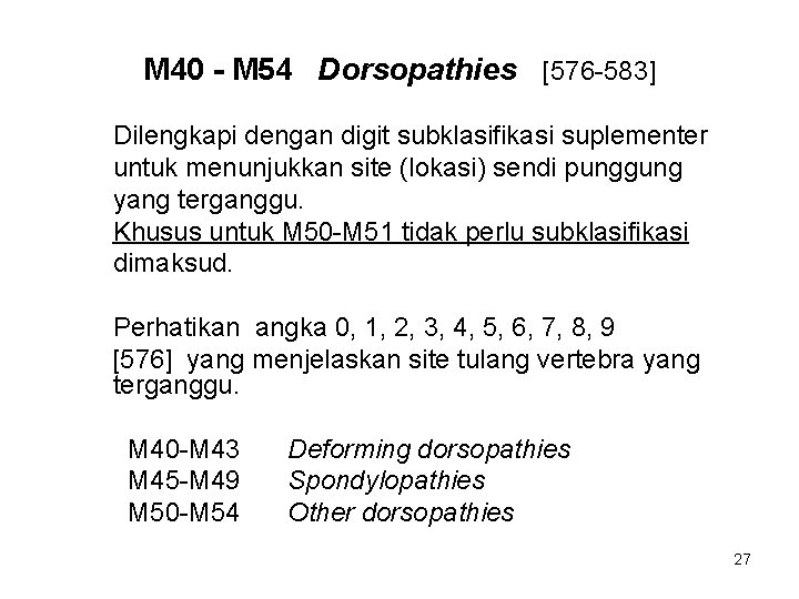 M 40 - M 54 Dorsopathies [576 -583] Dilengkapi dengan digit subklasifikasi suplementer untuk