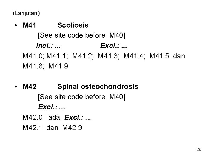 (Lanjutan) • M 41 Scoliosis [See site code before M 40] Incl. : .