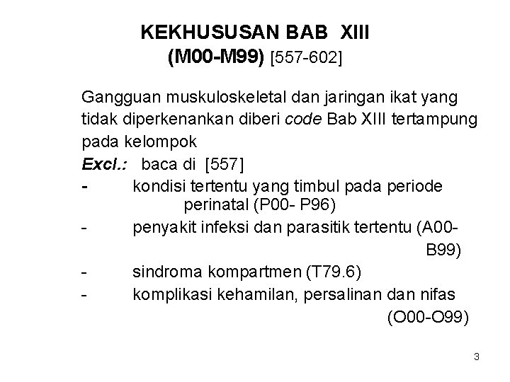 KEKHUSUSAN BAB XIII (M 00 -M 99) [557 -602] Gangguan muskuloskeletal dan jaringan ikat