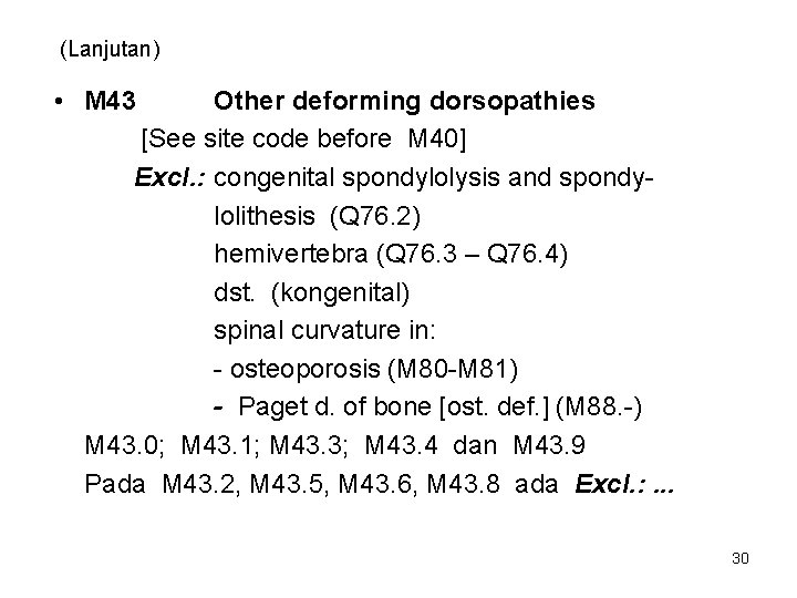 (Lanjutan) • M 43 Other deforming dorsopathies [See site code before M 40] Excl.
