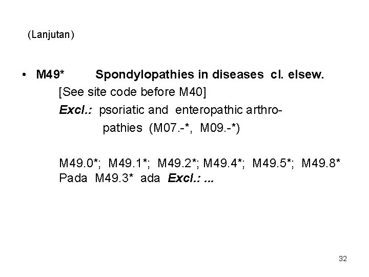 (Lanjutan) • M 49* Spondylopathies in diseases cl. elsew. [See site code before M