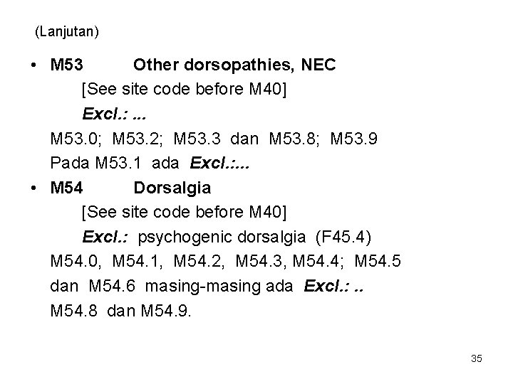 (Lanjutan) • M 53 Other dorsopathies, NEC [See site code before M 40] Excl.