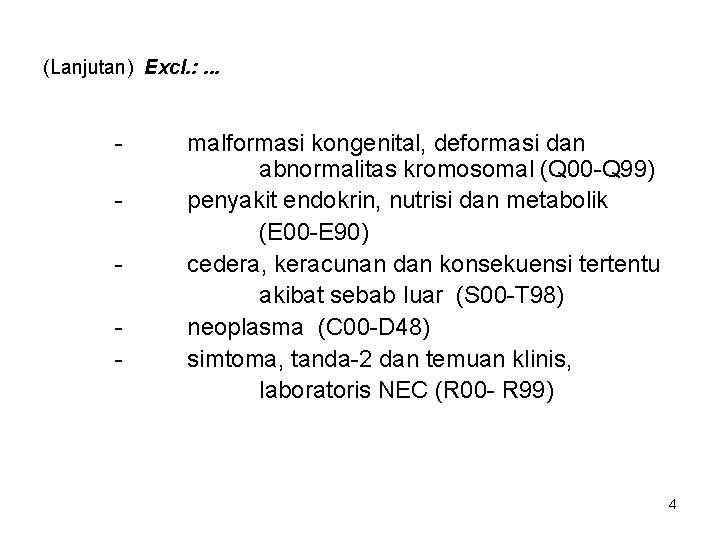 (Lanjutan) Excl. : . . . - malformasi kongenital, deformasi dan abnormalitas kromosomal (Q