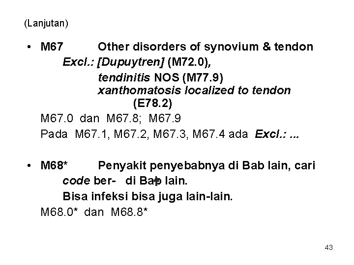 (Lanjutan) • M 67 Other disorders of synovium & tendon Excl. : [Dupuytren] (M