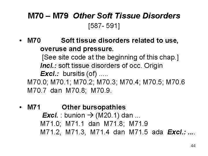 M 70 – M 79 Other Soft Tissue Disorders [587 - 591] • M