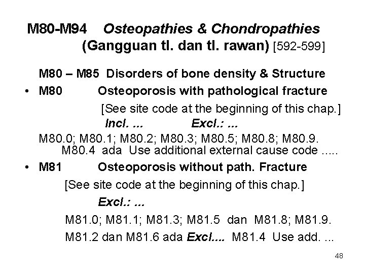 M 80 -M 94 Osteopathies & Chondropathies (Gangguan tl. dan tl. rawan) [592 -599]