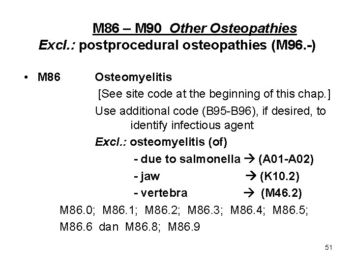 M 86 – M 90 Other Osteopathies Excl. : postprocedural osteopathies (M 96. -)