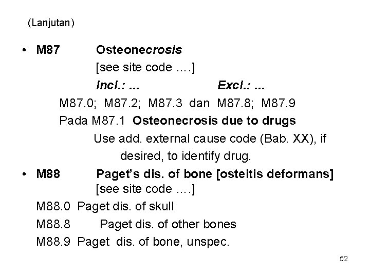 (Lanjutan) • M 87 Osteonecrosis [see site code …. ] Incl. : … Excl.