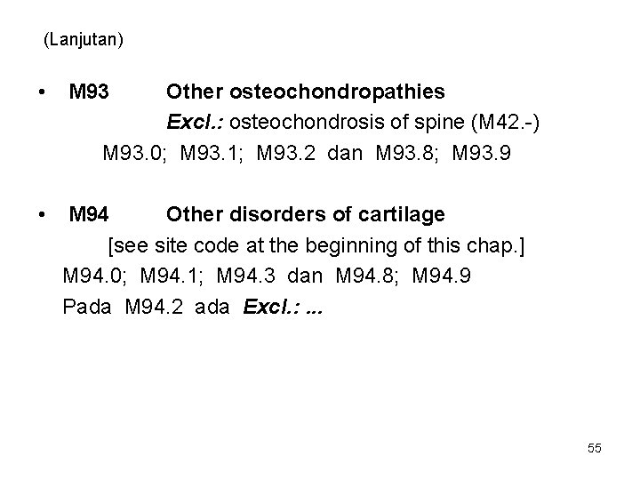 (Lanjutan) • M 93 • M 94 Other disorders of cartilage [see site code