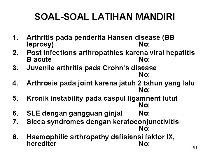 SOAL-SOAL LATIHAN MANDIRI 1. 2. 3. 4. 5. 6. 7. 8. Arthritis pada penderita