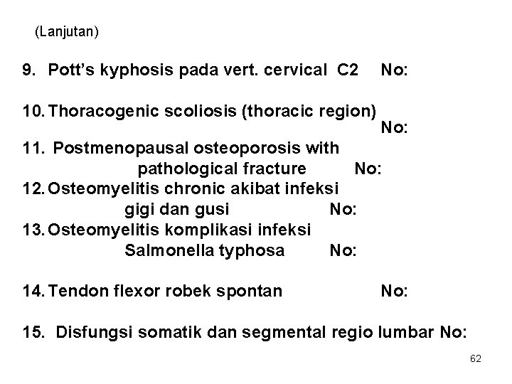 (Lanjutan) 9. Pott’s kyphosis pada vert. cervical C 2 10. Thoracogenic scoliosis (thoracic region)