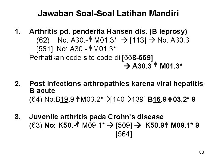 Jawaban Soal-Soal Latihan Mandiri 1. Arthritis pd. penderita Hansen dis. (B leprosy) (62) No: