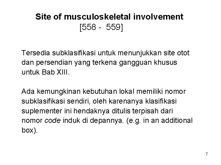 Site of musculoskeletal involvement [558 - 559] Tersedia subklasifikasi untuk menunjukkan site otot dan