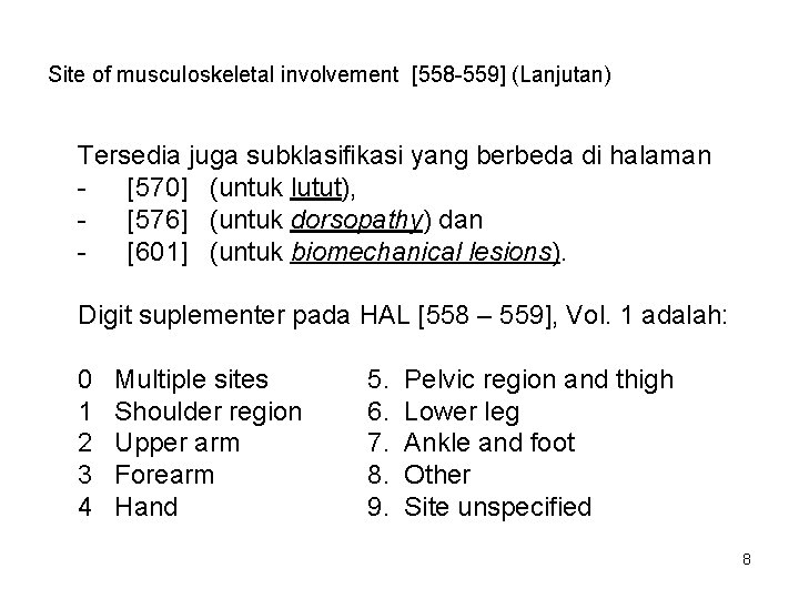 Site of musculoskeletal involvement [558 -559] (Lanjutan) Tersedia juga subklasifikasi yang berbeda di halaman