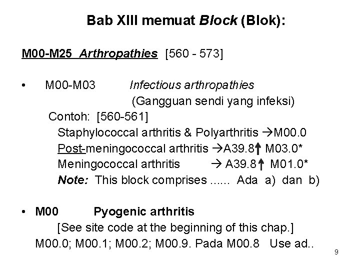 Bab XIII memuat Block (Blok): M 00 -M 25 Arthropathies [560 - 573] •