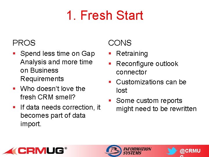 1. Fresh Start PROS CONS § Spend less time on Gap Analysis and more