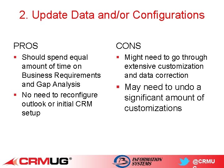 2. Update Data and/or Configurations PROS CONS § Should spend equal amount of time