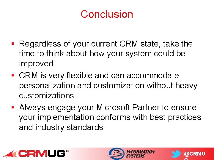 Conclusion § Regardless of your current CRM state, take the time to think about