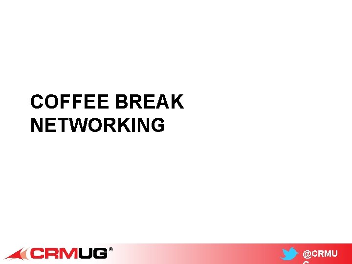 COFFEE BREAK NETWORKING @CRMU 