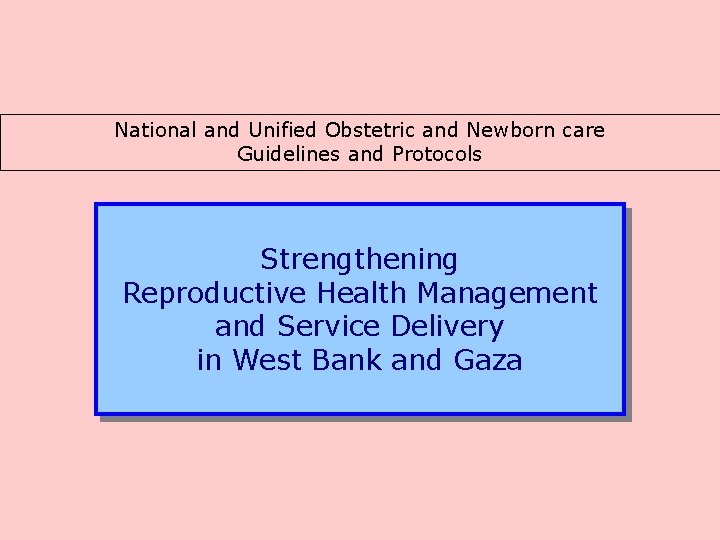 National and Unified Obstetric and Newborn care Guidelines and Protocols Strengthening Reproductive Health Management