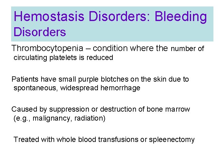 Hemostasis Disorders: Bleeding Disorders Thrombocytopenia – condition where the number of circulating platelets is