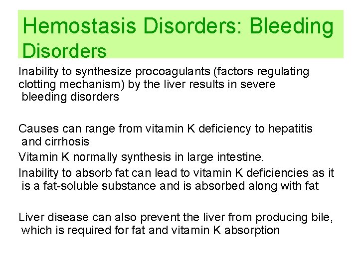 Hemostasis Disorders: Bleeding Disorders Inability to synthesize procoagulants (factors regulating clotting mechanism) by the