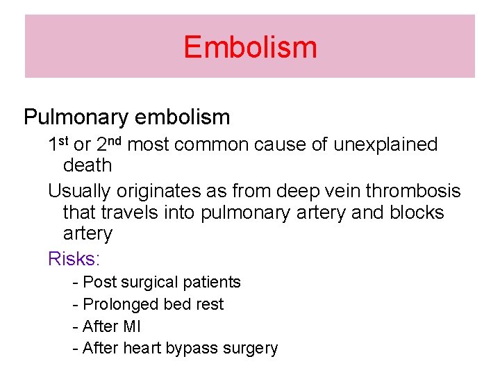 Embolism Pulmonary embolism 1 st or 2 nd most common cause of unexplained death