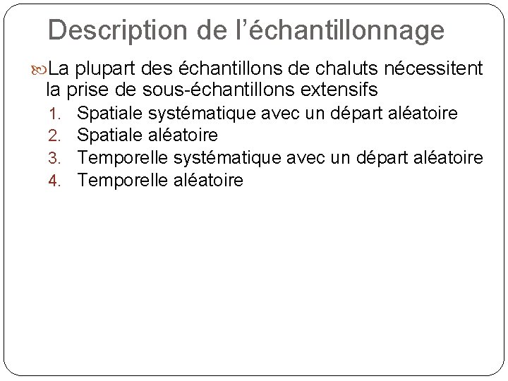 Description de l’échantillonnage La plupart des échantillons de chaluts nécessitent la prise de sous-échantillons