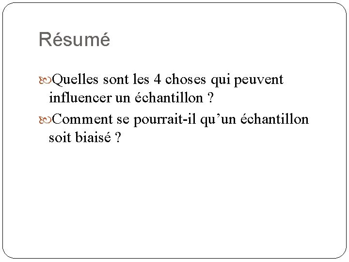 Résumé Quelles sont les 4 choses qui peuvent influencer un échantillon ? Comment se