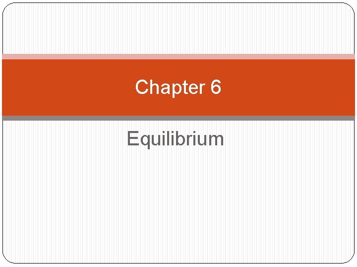 Chapter 6 Equilibrium 