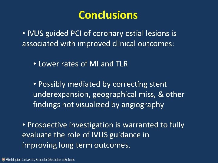 Conclusions • IVUS guided PCI of coronary ostial lesions is associated with improved clinical
