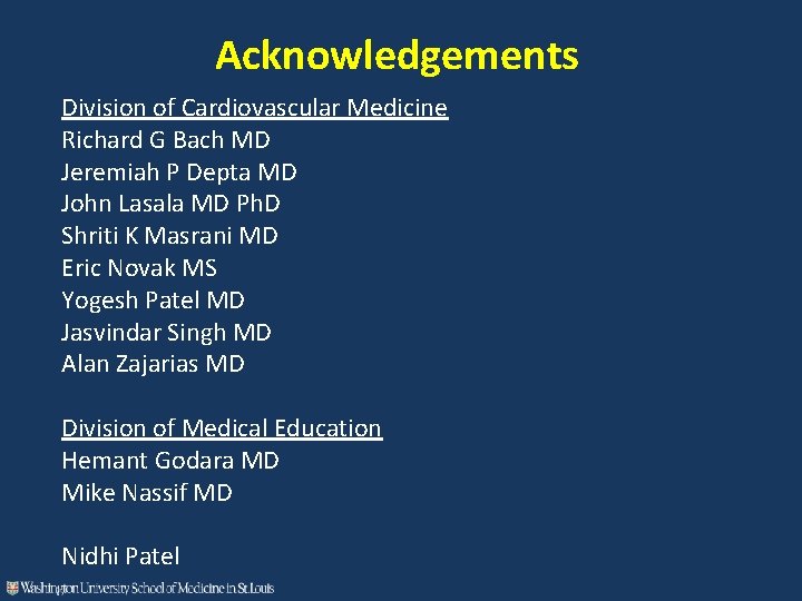 Acknowledgements Division of Cardiovascular Medicine Richard G Bach MD Jeremiah P Depta MD John
