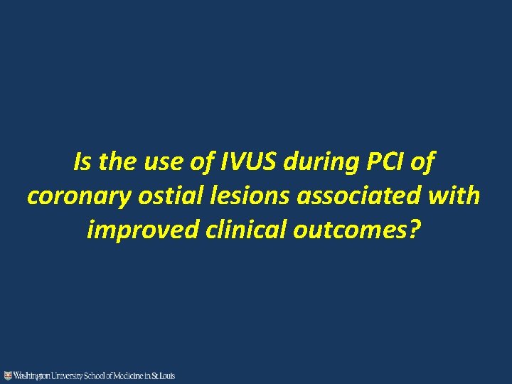 Is the use of IVUS during PCI of coronary ostial lesions associated with improved
