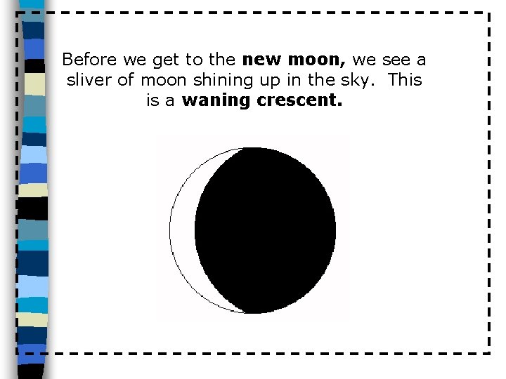 Before we get to the new moon, we see a sliver of moon shining