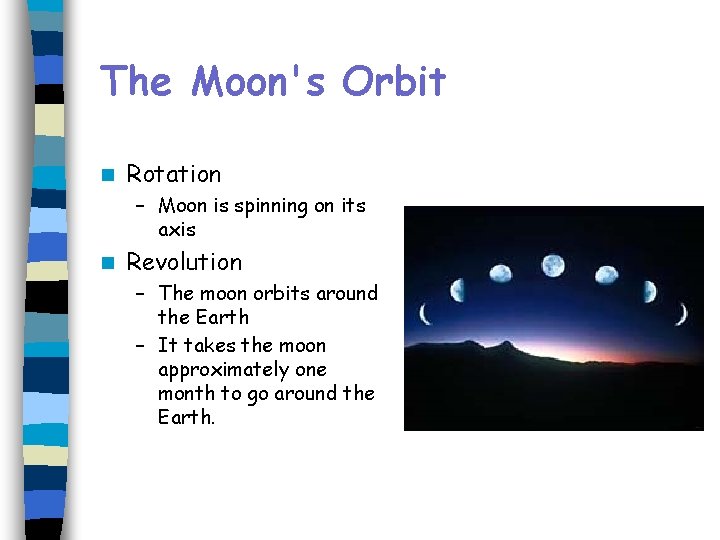 The Moon's Orbit n Rotation – Moon is spinning on its axis n Revolution