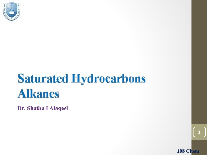 Saturated Hydrocarbons Alkanes Dr. Shatha I Alaqeel 1 108 Chem 