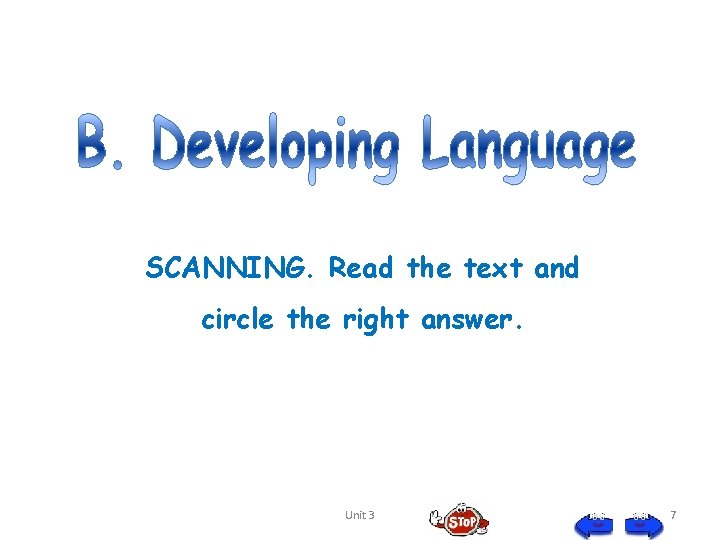 SCANNING. Read the text and circle the right answer. Unit 3 7 