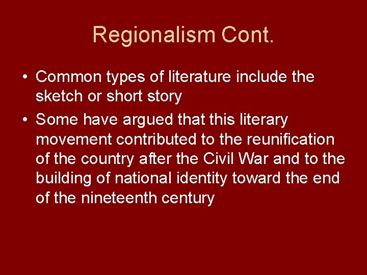 Regionalism Cont. • Common types of literature include the sketch or short story •